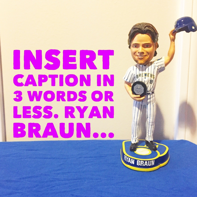 Insert Caption Bobble “Ryan Braun”