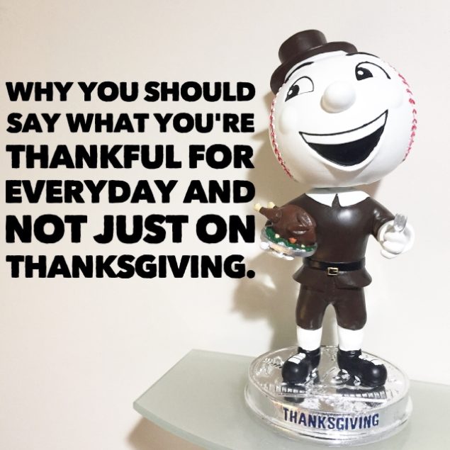 Why you should say what your thankful for everyday and not just on Thanksgiving
