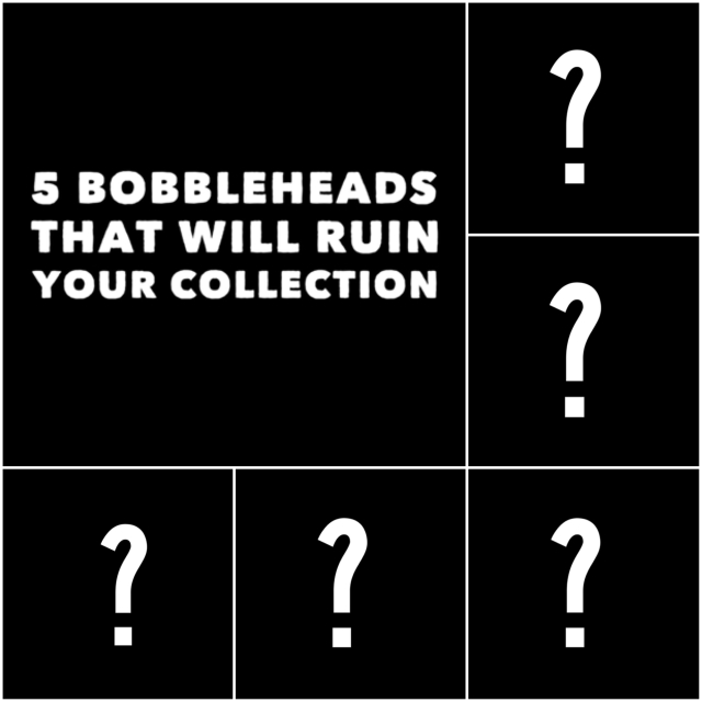 5 Bobbleheads that will ruin your collection